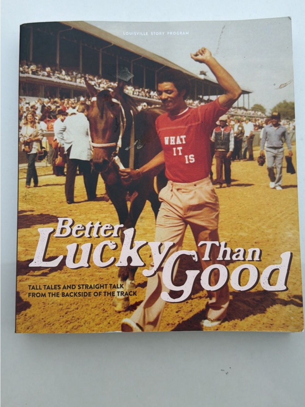 Better Lucky Than Good Churchill Downs Horse Racing Book Louisville Story 2020